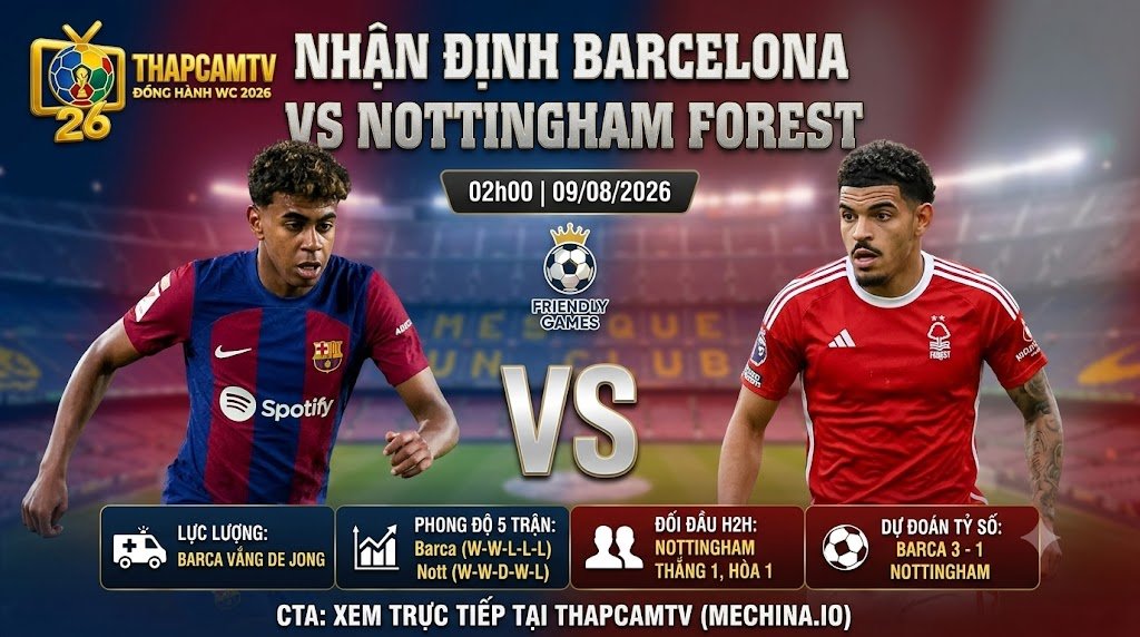 Nhận định Barcelona vs Nottingham Forest ngày 09/08/2026 cùng BLV Man Man trên ThapcamTV mechina.io