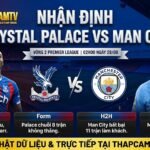 Ảnh bìa nhận định bóng đá Crystal Palace vs Man City vòng 2 Ngoại hạng Anh 2026 cùng chuyên gia BLV Man Man tại ThapcamTV.